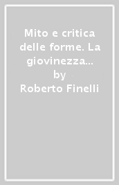 Mito e critica delle forme. La giovinezza di Hegel (1770-1803)