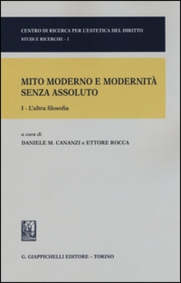 Mito moderno e modernità senza assoluto. 1.L'altra filosofia