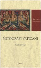 Mitografi vaticani. Cento «fabulae». Testo latino a fronte. Ediz. critica
