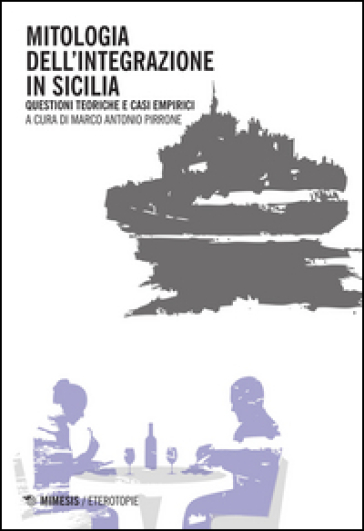 Mitologia dell'integrazione in Sicilia. Questioni teoriche e casi empirici
