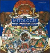 Mitologie. Guida ai mondi immaginati