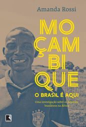 Moçambique, o Brasil é aqui