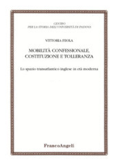 Mobilità confessionale, costituzione e tolleranza. Lo spazio transatlantico inglese in età moderna