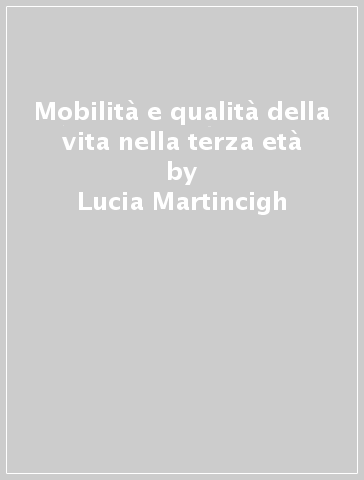 Mobilità e qualità della vita nella terza età - Lucia Martincigh