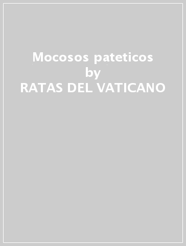 Mocosos pateticos - RATAS DEL VATICANO