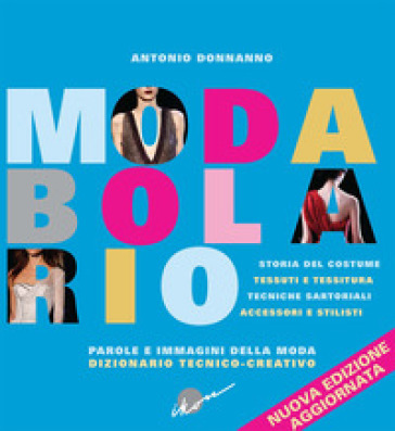 Modabolario. Parole e immagini della moda. Dizionario tecnico-creativo - Antonio Donnanno