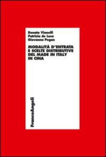 Modalità d'entrata e scelte distributive del made in Italy in Cina - Donata Vianelli - Giovanna Pegan - Patrizia De Luca
