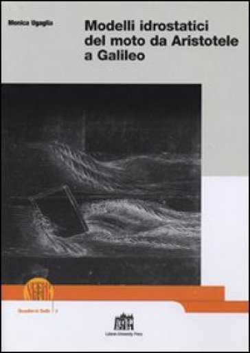 Modelli idrostatici del moto da Aristotele a Galileo - Monica Ugaglia