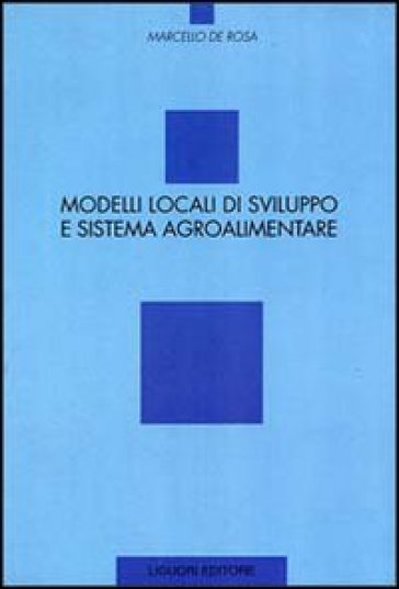 Modelli locali di sviluppo e sistema agroalimentare - Marcello De Rosa