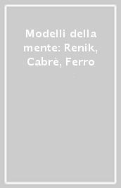 Modelli della mente: Renik, Cabrè, Ferro