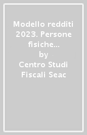 Modello redditi 2023. Persone fisiche non titolari di partita IVA. Periodo d imposta 2022