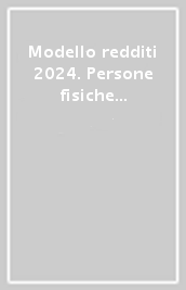 Modello redditi 2024. Persone fisiche non titolari di partita IVA