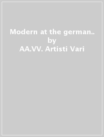 Modern at the german.. - AA.VV. Artisti Vari