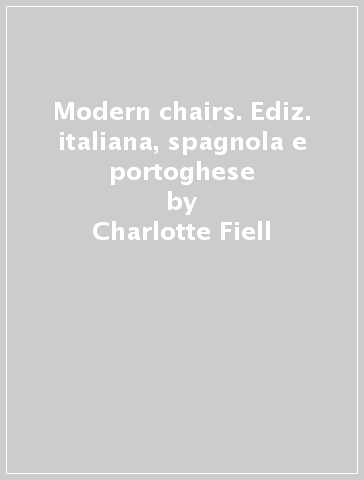 Modern chairs. Ediz. italiana, spagnola e portoghese - Charlotte Fiell - Peter Fiell