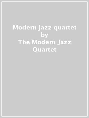 Modern jazz quartet - The Modern Jazz Quartet