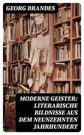 Moderne Geister: Literarische Bildnisse aus dem neunzehnten Jahrhundert