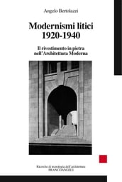 Modernismi litici 1920-1940. Il rivestimento in pietra nell Architettura Moderna