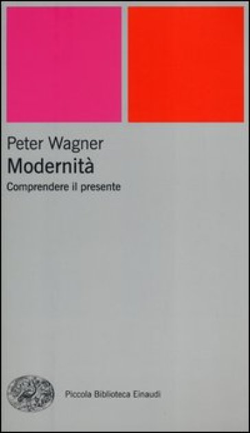 Modernità. Comprendere il presente - Peter Wagner