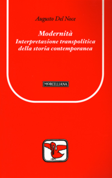 Modernità. Interpretazione transpolitica della storia contemporanea - Augusto Del Noce