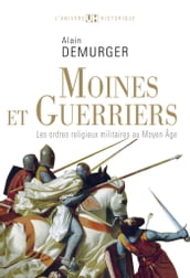 Moines et Guerriers. Les ordres religieux-militaires au Moyen Âge