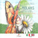 Molahs. Oltre il volo di una farfalla-Beyond a butterfly s flight. Ediz. bilingue