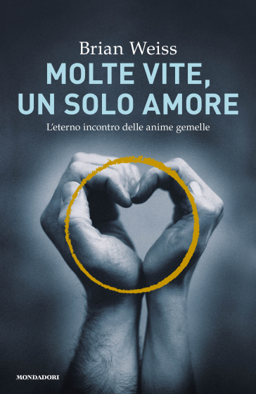 Molte vite, un solo amore - Brian Weiss