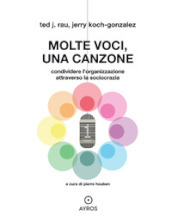 Molte voci, una canzone. Condividere l organizzazione attraverso la sociocrazia