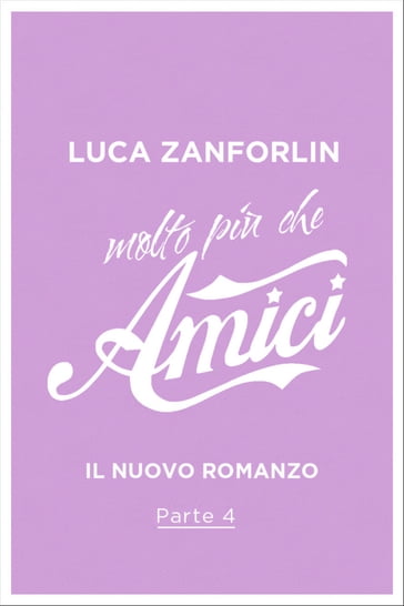 Molto più che Amici - 4. I consigli di Marco e Stefano - Luca Zanforlin