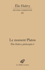 Le Moment Platon. Élie Halévy philosophe I