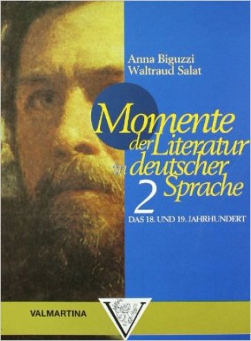 Momente der Literatur in deutscher Sprache. Per le Scuole superiori. 2. - NA - Anna Biguzzi - Waltraud Salat