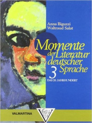 Momente der Literatur in deutscher Sprache. Per le Scuole superiori. 3. - NA - Anna Biguzzi - Waltraud Salat