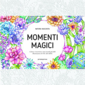 Momenti magici. Colora è incornicia i tuoi ricordi più belli