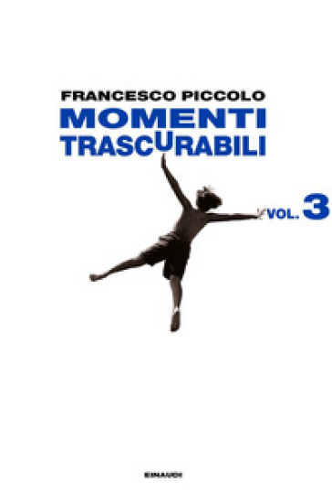 Momenti trascurabili. 3. - Francesco Piccolo