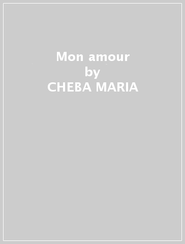 Mon amour - CHEBA MARIA