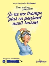 Mon cahier poche : Je ne me trompe plus en pensant avoir raison