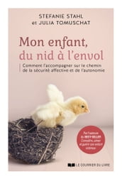 Mon enfant, du nid à l envol - Comment l acommpagner sur le chemin de la sécurité affective et de l 