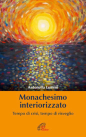 Monachesimo interiorizzato. Tempo di crisi, tempo di risveglio