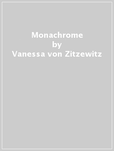 Monachrome - Vanessa von Zitzewitz