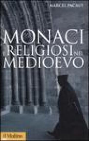 Monaci e religiosi nel Medioevo - Marcel Pacaut