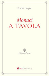 Monaci a tavola. La Regola di San Benedetto e le consuetudini alimentari