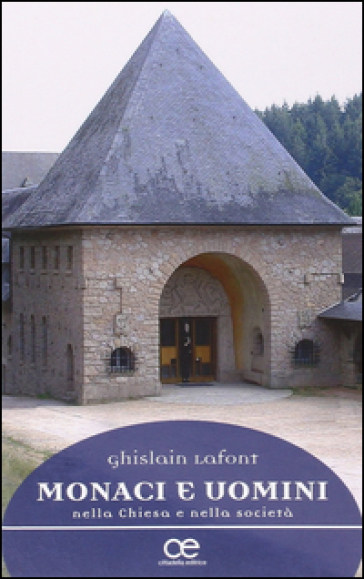 Monaci e uomini nella Chiesa e nella società - Ghislain Lafont