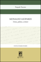 Monaldo Leopardi. Uomo, politico, scrittore