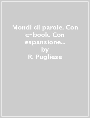 Mondi di parole. Con e-book. Con espansione online. Con DVD. Per le Scuole superiori. 2. - R. Pugliese - E. Golo