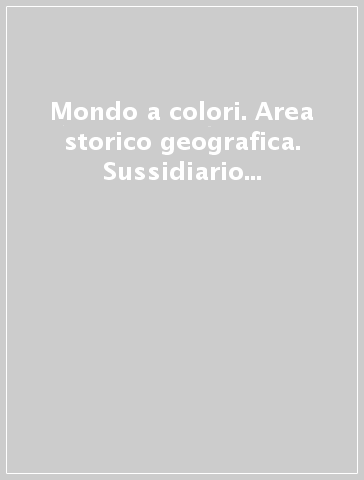 Mondo a colori. Area storico geografica. Sussidiario delle discipline. Per la Scuola elementare. Con e-book. Con espansione online. 2.