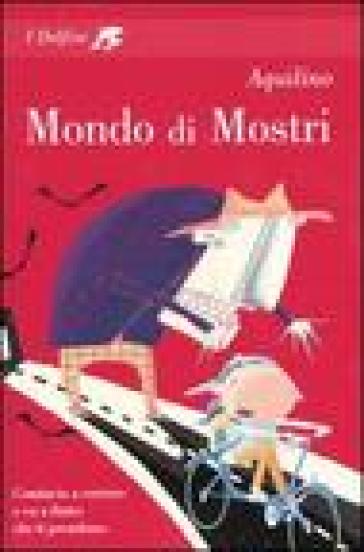 Mondo di mostri - Aquilino