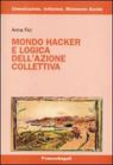 Mondo hacker e logica dell'azione collettiva - Anna Fici