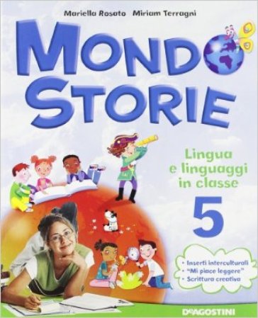 Mondostorie. Lingua e linguaggi. Per la 5ª classe elementare. Con espansione online - Mariella Rosato - Miriam Terragni