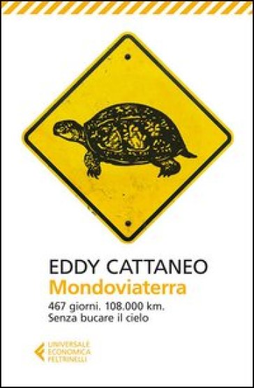 Mondoviaterra. 467 giorni, 108.000 Km. Senza bucare il cielo - Eddy Cattaneo