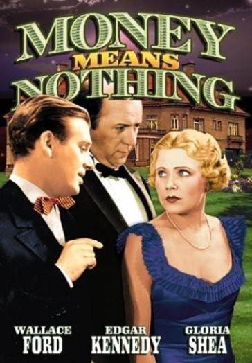 Money means nothing - Wallace Ford