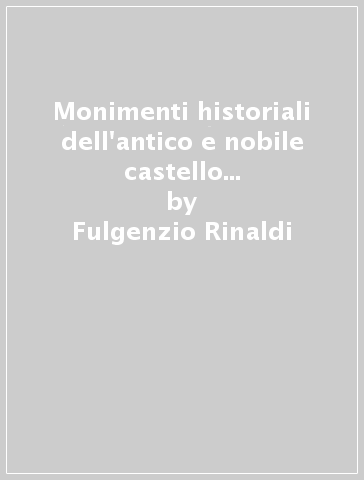 Monimenti historiali dell'antico e nobile castello d'Iseo (rist. anast. Brescia, 1685) - Fulgenzio Rinaldi